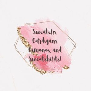 Sweaters, Cardigans, Kimonos, and Sweatshirts!
